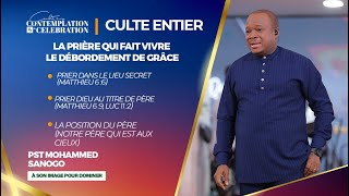 LA PRIÈRE QUI FAIT VIVRE LE DÉBORDEMENT DE GRÂCE Culte entier  Pasteur Mohammed SANOGO [upl. by Lachlan]