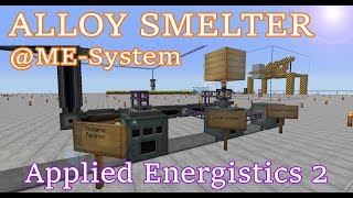 Applied Energistics 2 Tutorial ALLOY SMELTER  MESYSTEM  Anschlussvarianten [upl. by Eirek]