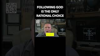 Following God is the only rational choice theology reason [upl. by Riada]