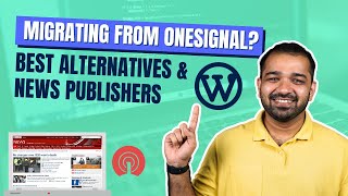 Migrating from OneSignal Best Push Notification Alternatives for Publishers on WordPress [upl. by Notnek]