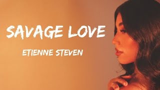 Etienne Steven  Savage Love Lyrics [upl. by Delwin]