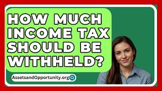 How Much Income Tax Should Be Withheld  AssetsandOpportunityorg [upl. by Terrill287]