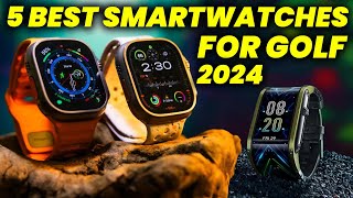 5 Best Smartwatches For Golf 2024 Top 5 Golf Smartwatch Picks for Golfers [upl. by Sarnoff]