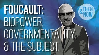 Foucault Biopower Governmentality and the Subject [upl. by Jarv]