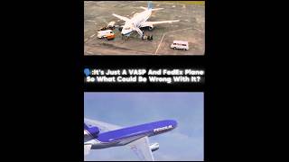 VASP Flight 375 And FedEx Flight 705Auraaviation plane edit planelovers avgeek aviations [upl. by Irmgard]