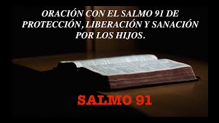 Oración de protección liberación restauración y sanación con el salmo 91 Por los HIJOs 💫🙏🏼🫂✨ [upl. by Edieh689]