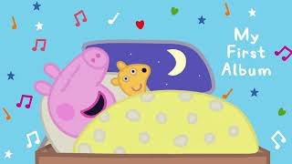 Peppa Pig Songs 🎵 Peppas Lullaby 🔴 Peppa Pig My First Album  English Kids Songs  Baby Songs [upl. by Anselmo927]