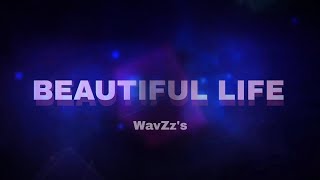 WavZzs  BEAUTIFUL LIFE Lyrics [upl. by Sopher470]