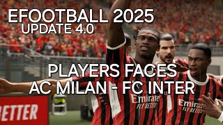 EFOOTBALL 2025 UPDATE 40  PLAYERS FACES AC MILAN  INTER  PS5 4K HDR 60FPS [upl. by Enitnelav]