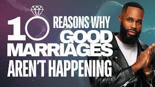 10 Reasons Why Good Marriages Aren’t Happening [upl. by Atikahc459]