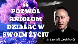 POZWÓL ANIOŁOM DZIAŁAĆ W SWOIM ŻYCIU  DOMINIK CHMIELEWSKI [upl. by Teddy]