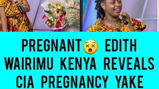 HEAVILY PREGNANT😵EDITH WAIRIMU KENYA REVEALS CIA PREGNANCY YAKE [upl. by Yalahs]