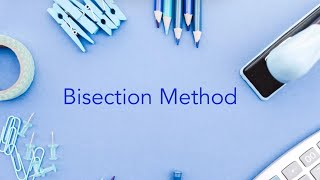 Bisection Method [upl. by Elsi]