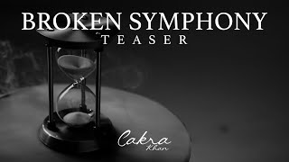 Cakra Khan  Broken Symphony Official Teaser [upl. by Trinetta238]