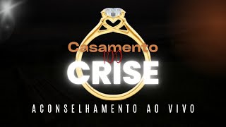 Aconselhamento ao vivo Casamento sem Crise [upl. by Rufe]