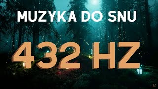 Muzyka do Snu 432 Hz  Uspokajające Dźwięki dla Głębokiego Odpoczynku i Harmonii [upl. by Adniralc]