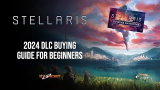 STELLARIS  2024 DLC Buying Guide for Beginners [upl. by Zinn]