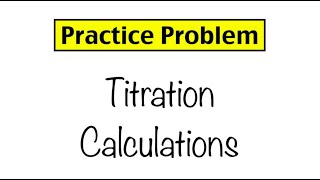 Practice Problem Titration Calculations [upl. by Eitra]