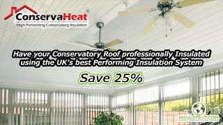 Conservatory Roof Insulation25off Conservatory Insulation SystemHow to Insulate your Conservatory [upl. by Othello]