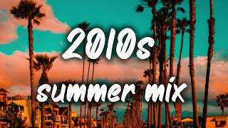 2010s summer mix nostalgia playlist [upl. by Navaj39]