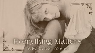 Everything Matters  AURORA feat Pomme  Lyrics  portuguêsenglish [upl. by Yenitirb]