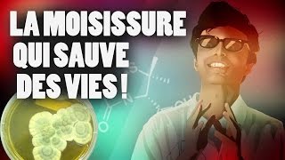 LA MOISISSURE QUI SAUVE DES VIES [upl. by Scoville]