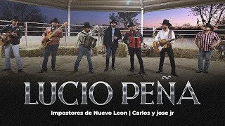 IMPOSTORES DE NUEVO LEON FT CARLOS Y JOSE JR  LUCIO PEÑA [upl. by Suruat]