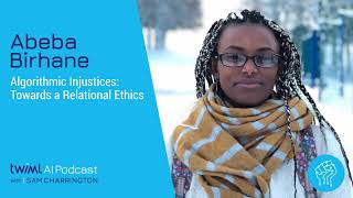 Algorithmic Injustices and Relational Ethics with Abeba Birhane  348 [upl. by Yur]