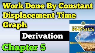 Work done by constant displacement time graph chapter 5 class 11 new physics book  Derivation [upl. by Novek814]