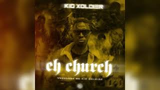 Kid Xoldier  Eh Church Produced Kid Xoldier [upl. by Sergu]