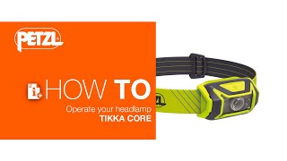 Petzl TIKKA CORE  How To Use [upl. by Ttelrahc303]