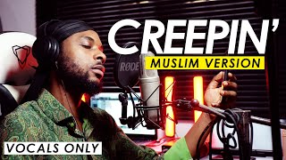 CREEPIN  Metro Boomin ft The Weekend Muslim Version Rhamzan days  Vocals Only [upl. by Calysta]