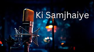 Ki Samjhaiye  Musical Sandeep [upl. by Adok]