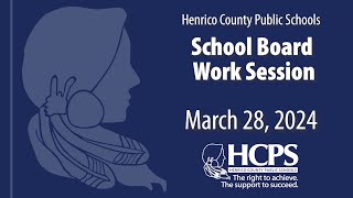 School Board Work Session  March 28 2024  Henrico County Public Schools [upl. by Aleuname]