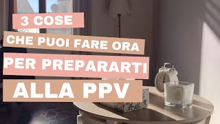 3 cose che puoi fare ora per prepararti alla PPV [upl. by Wartow]