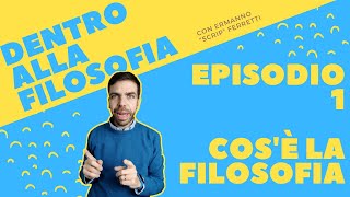 Cosè la filosofia Dentro alla filosofia episodio 1 [upl. by Iatnohs]