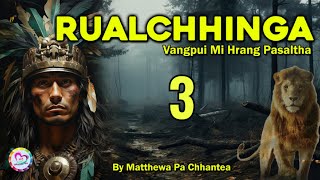 Vangpui Pasaltha Rualchhinga  3  Pasaltha Thawnthu Ngaihnawm [upl. by Nevets]