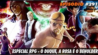 NerdCast RPG 291  RPG Ghanor 2 O Duque a Rosa e o Beholder [upl. by Jessalyn]