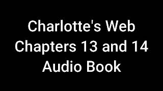 Charlottes Web Chapters 13 and 14 AUDIO BOOK [upl. by Zelma]