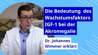 Dr Johannes Wimmer erklärt die Bedeutung des Wachstumsfaktors IGF1 bei der Akromegalie [upl. by Arretahs]