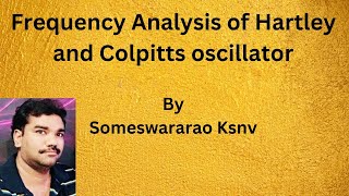 ANALYSIS OF HARTLEY ampCOLPITTS OSCILLATOR [upl. by Gratiana]