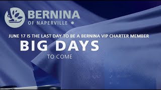 June 17th is the last day to PreOder your BERNINA 990for VIP Charter Membership [upl. by Natam]