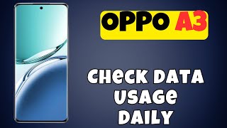 OPPO A3 Daily Data Usage  Check Data Usage Daily new [upl. by Ericha931]