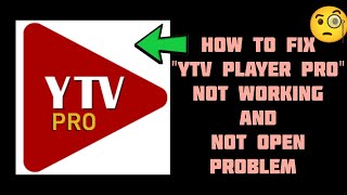 How To Fix YTV Player Pro Not Working Problem YTV Player Not Open Problem Tech Issues Solutions [upl. by Staffard]