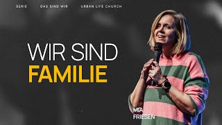 WIR SIND FAMILIE  Mia Friesen  Urban Life Church 27102024 [upl. by Oirevas388]