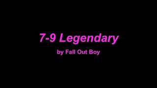 79 Legendary  Fall Out Boy Lyrics [upl. by Branen73]