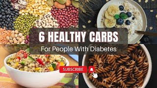 6 Healthy Carbs For People With Diabetes [upl. by Rheingold]