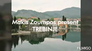 TREBINJE  ΤΡΕΜΠΙΝΙΕ by Makis Zoumpos [upl. by Neirol]