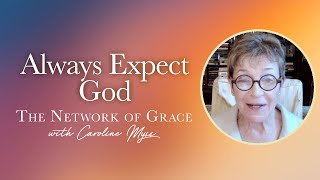 Caroline Myss  Always Expect God [upl. by Gamin]