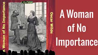 A Woman of No Importance Audiobook by Oscar Wilde  Audiobooks Youtube Free  Dramatic Audiobooks [upl. by Eelamme]